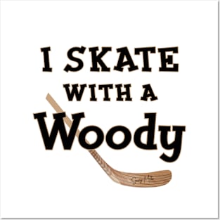 I Skate with a Woody Hockey Posters and Art